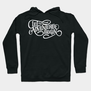 Let the Adventure Begin Hoodie